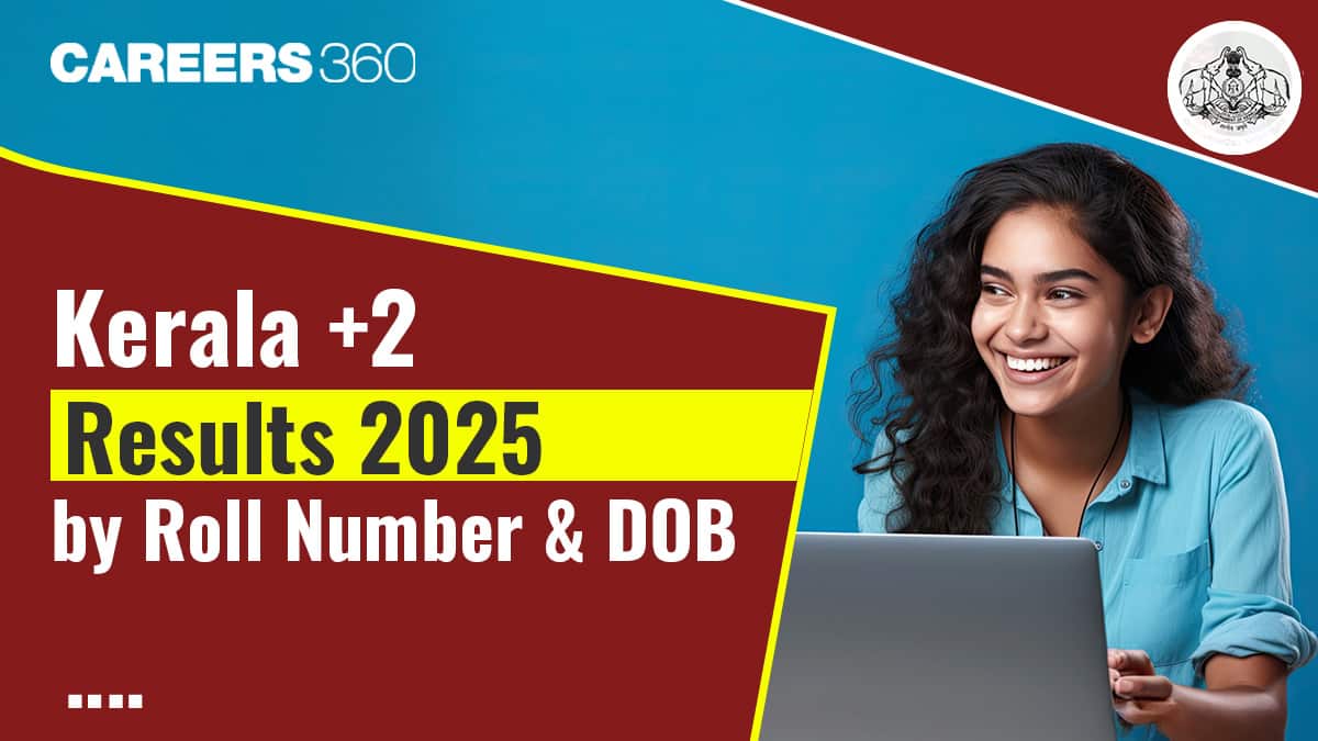 Kerala +2 Results 2025 by Roll Number and DOB @keralaresults.nic.in